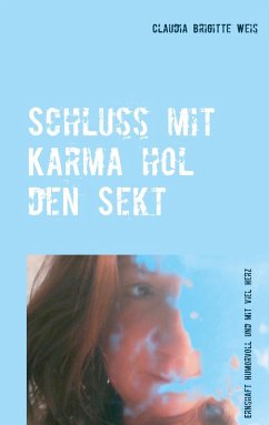 Schluss mit Karma hol den Sekt (eBook, ePUB) - Weis, Claudia Brigitte