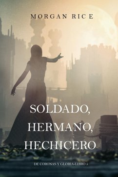 Cover Soldado, Hermano, Hechicero (De Coronas y Gloria - Libro 5) (eBook, ePUB)