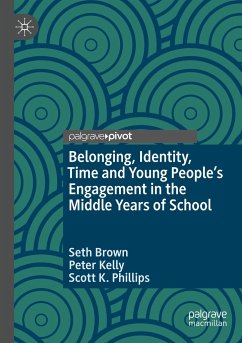 Belonging, Identity, Time and Young People¿s Engagement in the Middle Years of School - Brown, Seth;Kelly, Peter;Phillips, Scott K.