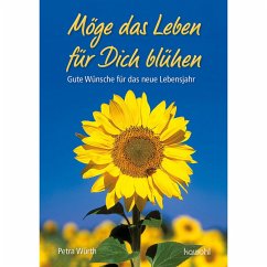 Möge das Leben für dich blühen - Würth, Petra