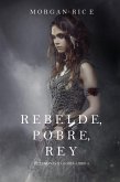 Rebelde, Pobre, Rey (De Coronas y Gloria - Libro 4) (eBook, ePUB)