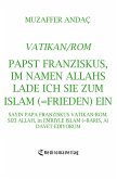 Papst Franziskus, Im Namen Allahs lade ich Sie zum Islam (=Frieden) ein