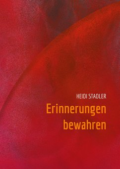 Erinnerungen bewahren (eBook, ePUB) - Stadler, Heidi