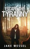 Escape The Tyranny (The Genocide Rebellion, #1) (eBook, ePUB) Escape The Tyranny (The Genocide Rebellion, #1) (eBook, ePUB)