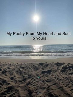 Cover My Poetry From My Heart and Soul To Yours (eBook, ePUB)