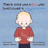 There Once Was a Boy Who Swallowed a Wiggle Worm (eBook, ePUB) There Once Was a Boy Who Swallowed a Wiggle Worm (eBook, ePUB)
