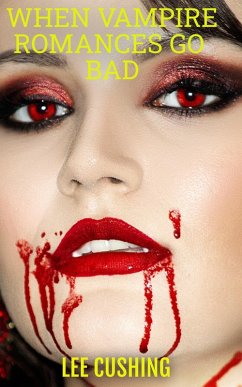 When Vampire Romances Go Bad (Vampires, #8) (eBook, ePUB) - Cushing, Lee