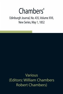 Chambers' Edinburgh Journal, No. 435, Volume XVII, New Series, May 1, 1852 - Various