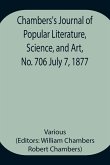Chambers's Journal of Popular Literature, Science, and Art, No. 706 July 7, 1877