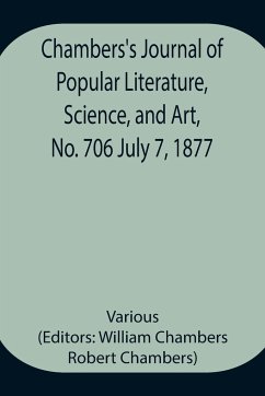 Chambers's Journal of Popular Literature, Science, and Art, No. 706 July 7, 1877 - Various