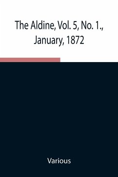 The Aldine, Vol. 5, No. 1., January, 1872 ; A Typographic Art Journal - Various