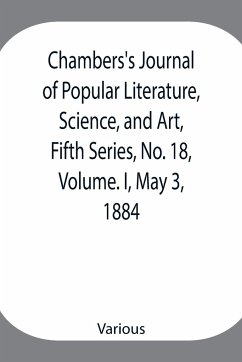 Chambers's Journal of Popular Literature, Science, and Art, Fifth Series, No. 18, Volume. I, May 3, 1884 - Various