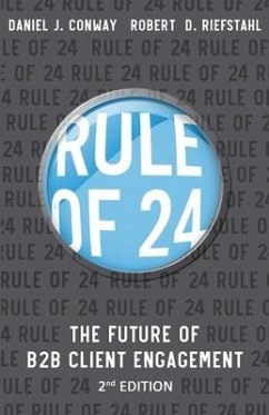 Rule of 24: The Future of B2B Client Engagement - Conway, Daniel J.; Riefstahl, Robert