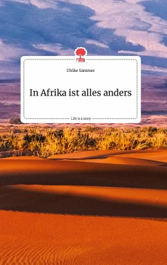 In Afrika ist alles anders. Life is a Story - story.one - Sammer, Ulrike