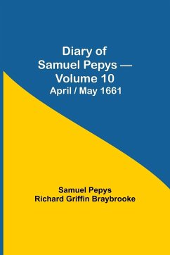 Diary of Samuel Pepys - Volume 10 - Pepys Richard Griffin Braybrooke, Sam. . .