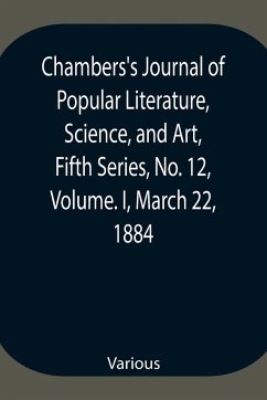 Chambers's Journal of Popular Literature, Science, and Art, Fifth Series, No. 12, Volume. I, March 22, 1884 - Various