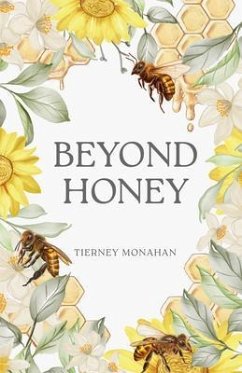 Beyond Honey (eBook, ePUB) - Monahan, Tierney Beyond Honey (eBook, ePUB) - Monahan, Tierney