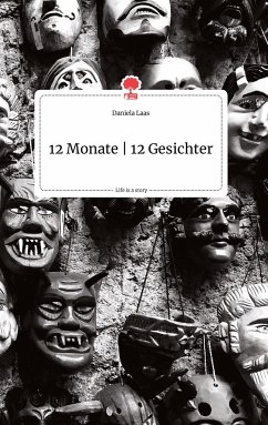 12 Monate - 12 Gesichter. Life is a Story - story.one - Laas, Daniela