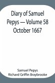 Diary of Samuel Pepys - Volume 58