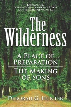 The Wilderness: A Place of Preparation - Hunter, Deborah G.