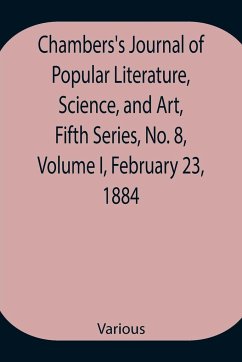 Chambers's Journal of Popular Literature, Science, and Art, Fifth Series, No. 8, Volume I, February 23, 1884 - Various