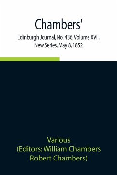 Chambers' Edinburgh Journal, No. 436, Volume XVII, New Series, May 8, 1852 - Various