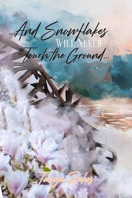 ...And Snowflakes Will Never Touch the Ground... (eBook, ePUB) ...And Snowflakes Will Never Touch the Ground... (eBook, ePUB)