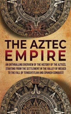 The Aztec Empire - History, Enthralling