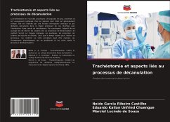 Trachéotomie et aspects liés au processus de décanulation - Garcia Ribeiro Castilho, Neide;Unfried Chuengue, Eduardo Kailan;Lucindo de Souza, Marciel