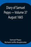 Diary of Samuel Pepys - Volume 37