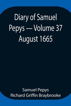 Diary of Samuel Pepys - Volume 37 - Pepys Richard Griffin Braybrooke, Sam. . .