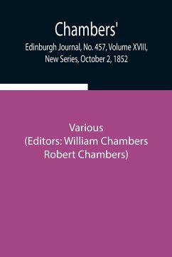 Chambers' Edinburgh Journal, No. 457, Volume XVIII, New Series, October 2, 1852 - Various