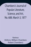 Chambers's Journal of Popular Literature, Science, and Art, No. 688. March 3, 1877.