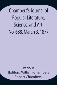 Chambers's Journal of Popular Literature, Science, and Art, No. 688. March 3, 1877. - Various