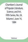 Chambers's Journal of Popular Literature, Science, and Art, Fifth Series, No. 24, Volume I, June 14, 1884