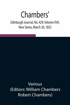 Chambers' Edinburgh Journal, No. 429, Volume XVII, New Series, March 20, 1852 - Various