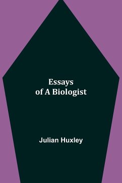 Essays of a Biologist - Huxley, Julian