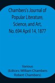 Chambers's Journal of Popular Literature, Science, and Art, No. 694 April 14, 1877.