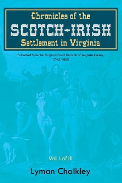 Chronicles of the Scotch-Irish Settlement in Virginia - Chalkley, Lyman