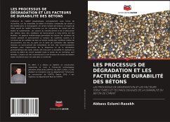 LES PROCESSUS DE DÉGRADATION ET LES FACTEURS DE DURABILITÉ DES BÉTONS - Eslami-Rasekh, Abbass