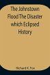 The Johnstown Flood The Disaster Which... - Bild 1