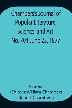 Chambers's Journal of Popular Literature, Science, and Art, No. 704 June 23, 1877 - Various