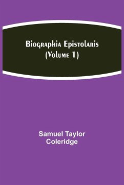 Biographia Epistolaris (Volume 1) - Taylor Coleridge, Samuel