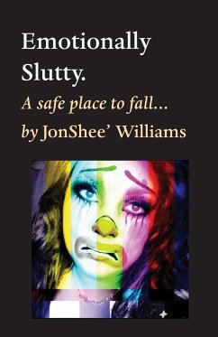 Emotionally Slutty. - Williams, Jonshee'