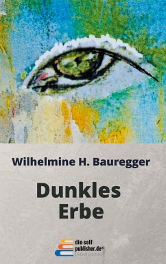 DUNKLES ERBE - Bauregger, Wilhelmine