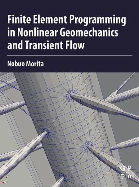 Finite Element Programming in Non-linear Geomechanics and Transient Flow (eBook, ePUB) Finite Element Programming in Non-linear Geomechanics and Transient Flow (eBook, ePUB)