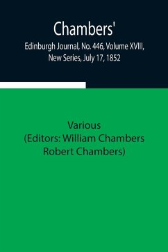 Chambers' Edinburgh Journal, No. 446, Volume XVIII, New Series, July 17, 1852 - Various