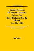 Chambers's Journal of Popular Literature, Science, and Art, Fifth Series, No. 26, Volume I, June 28, 1884