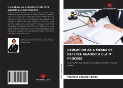 USUCAPION AS A MEANS OF DEFENCE AGAINST A CLAIM PROCESS - Chávez Torres, Franklin