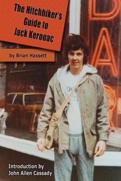 The Hitchhiker's Guide to Jack Kerouac: The Adventure of the Boulder '82 On The Road Conference - Finding Kerouac, Kesey and The Grateful Dead Alive & - Hassett, Brian